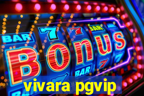 vivara pgvip